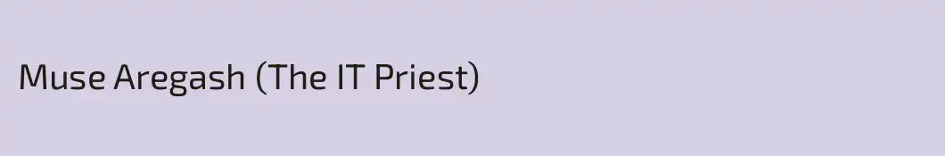 Muse Aregash (The IT Priest)